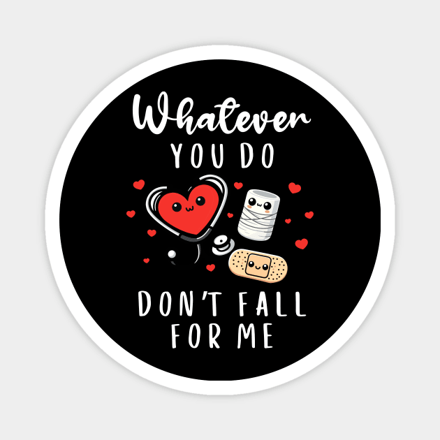 Valentine Whatever You Do Don't Fall For Me RN PCT CNA Nurse Magnet by AimArtStudio